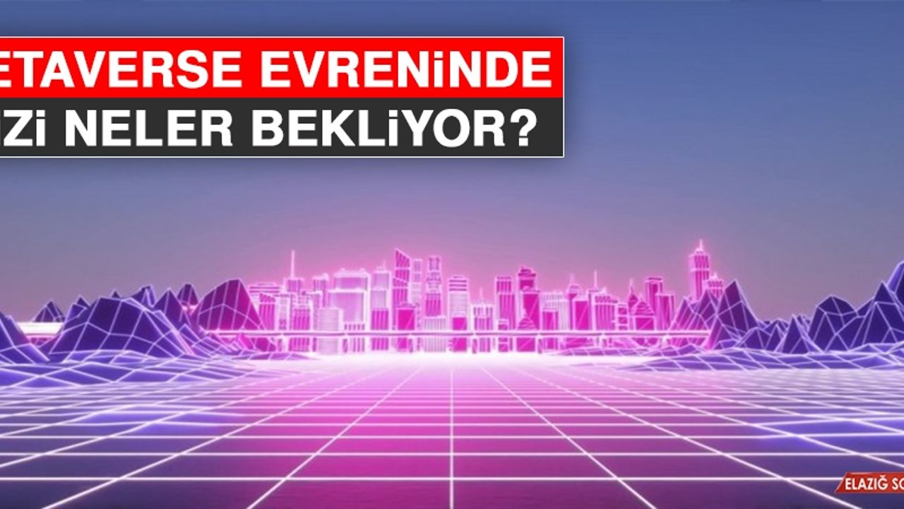 Metaverse Evreninde Bizi Neler Bekliyor?