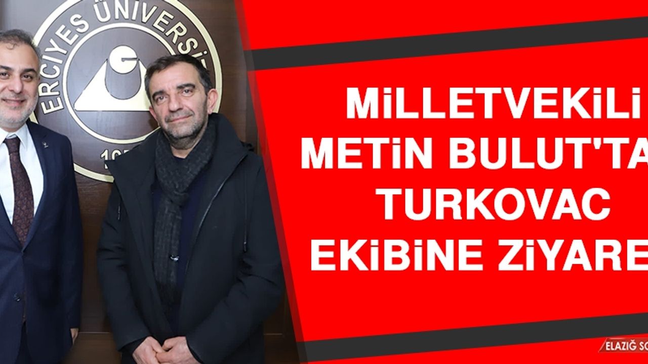 Milletvekili Metin Bulut'tan TURKOVAC Ekibine Ziyaret