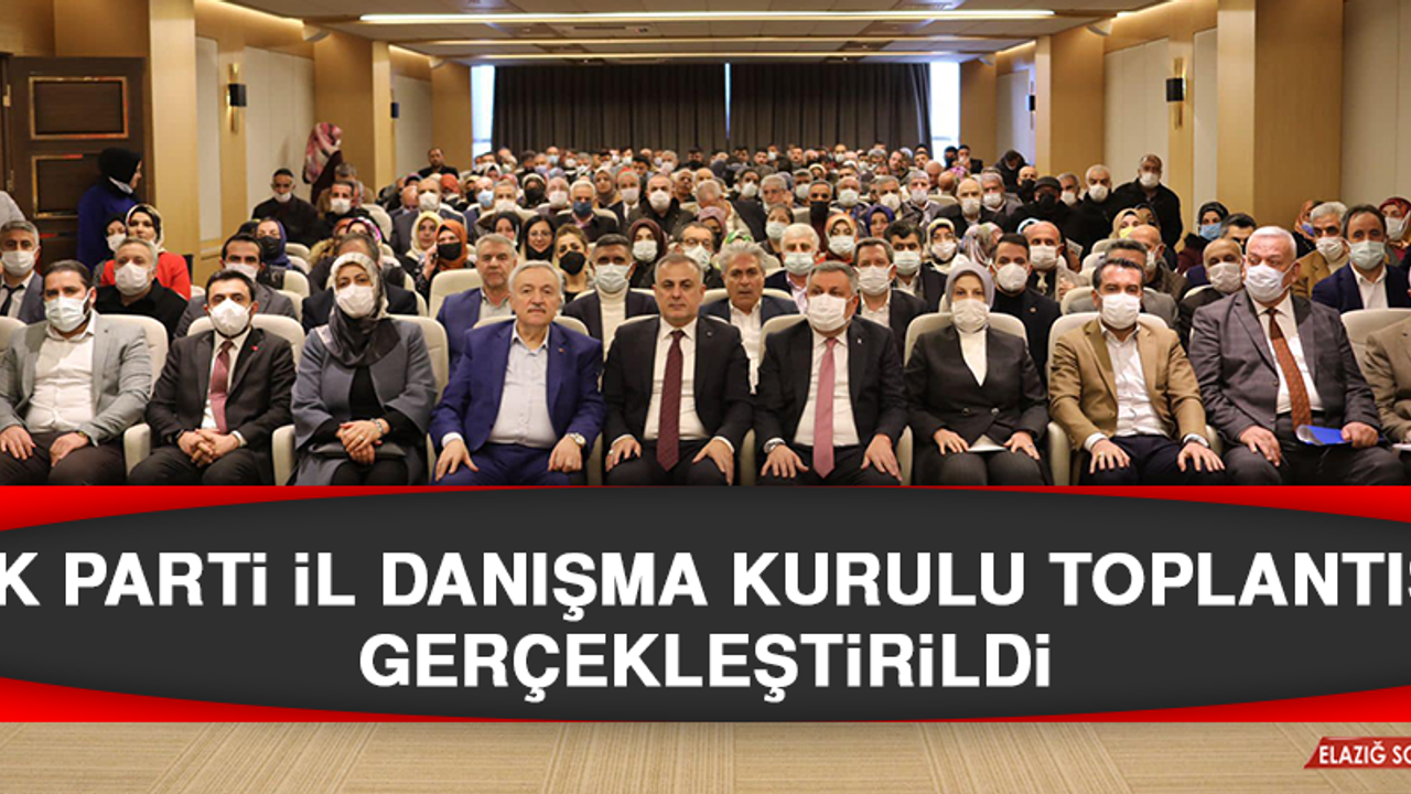 AK Parti İl Danışma Kurulu Toplantısı Gerçekleştirildi