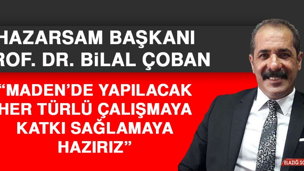 Başkan Çoban: Maden’de Yapılacak Her Türlü Çalışmaya Katkı Sağlamaya Hazırız