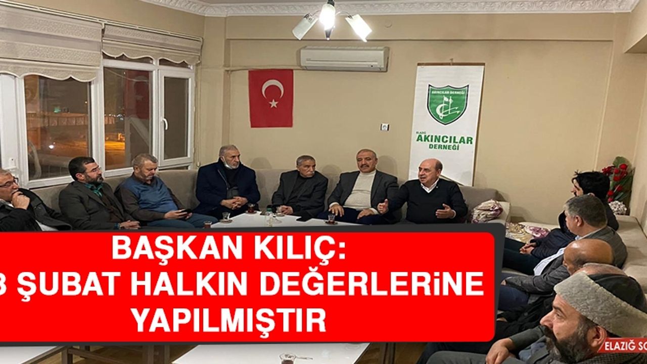 Başkan Kılıç: 28 Şubat, Halkın Değerlerine Yapılmıştır