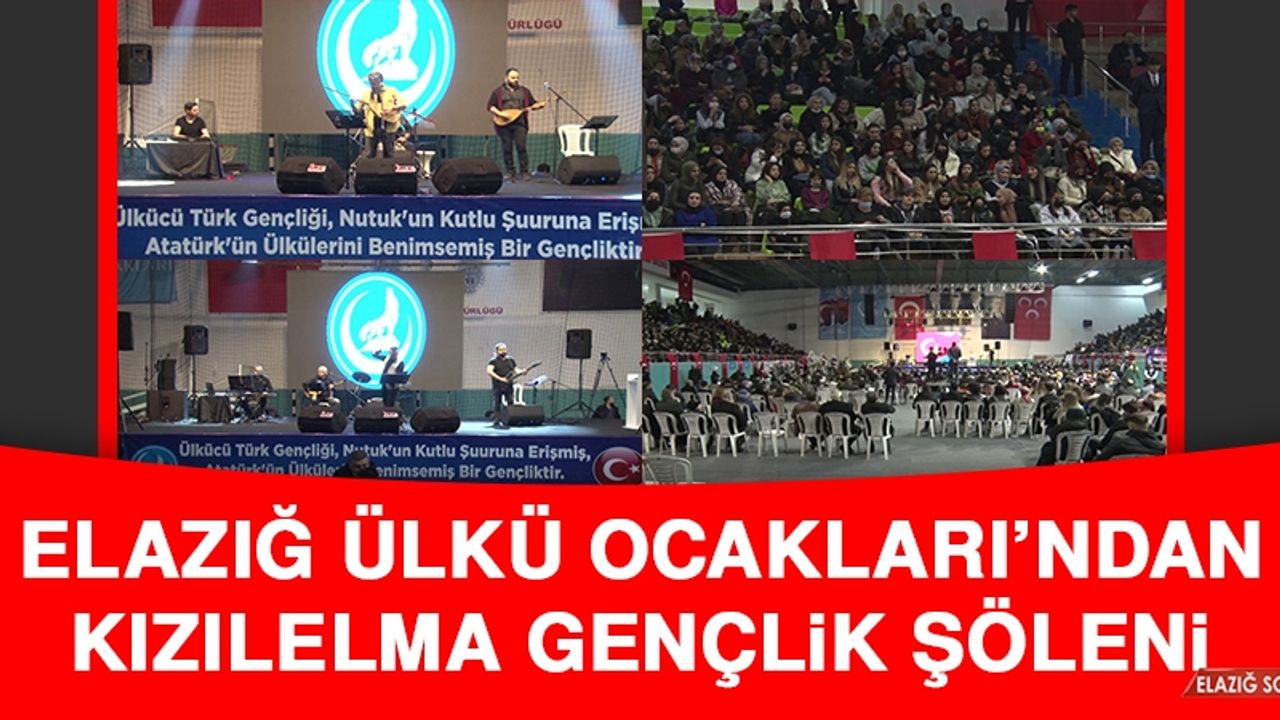 Elazığ Ülkü Ocakları’ndan Kızılelma Gençlik Şöleni