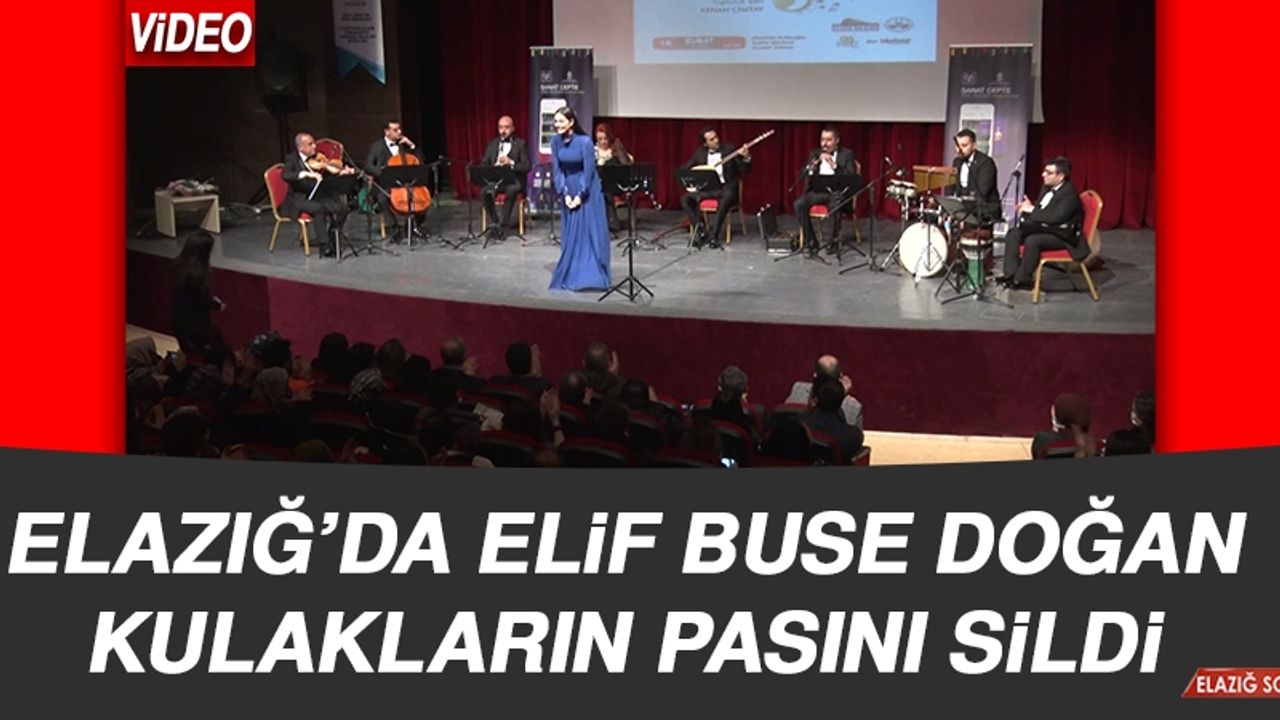 Elazığ’da Elif Buse Doğan Kulakların Pasını Sildi