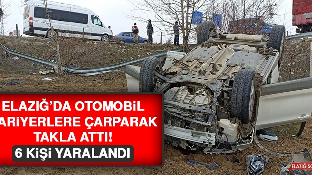 Elazığ’da Otomobil Bariyerlere Çarparak Takla Attı: 6 Yaralı