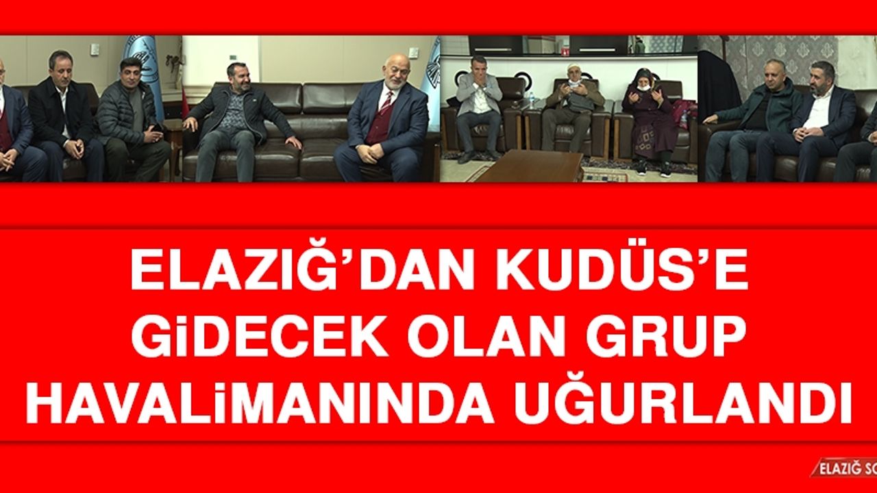 Elazığ’dan Kudüs’e Gidecek Olan Grup Havalimanında Uğurlandı