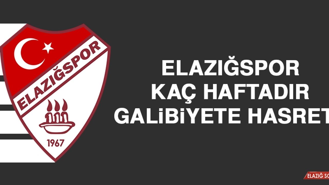 Elazığspor, Kaç Haftadır Galibiyete Hasret?