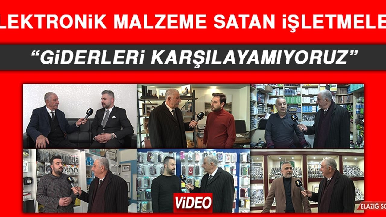 Elektronik Malzeme Satan İşletmeler: Giderleri Karşılayamıyoruz