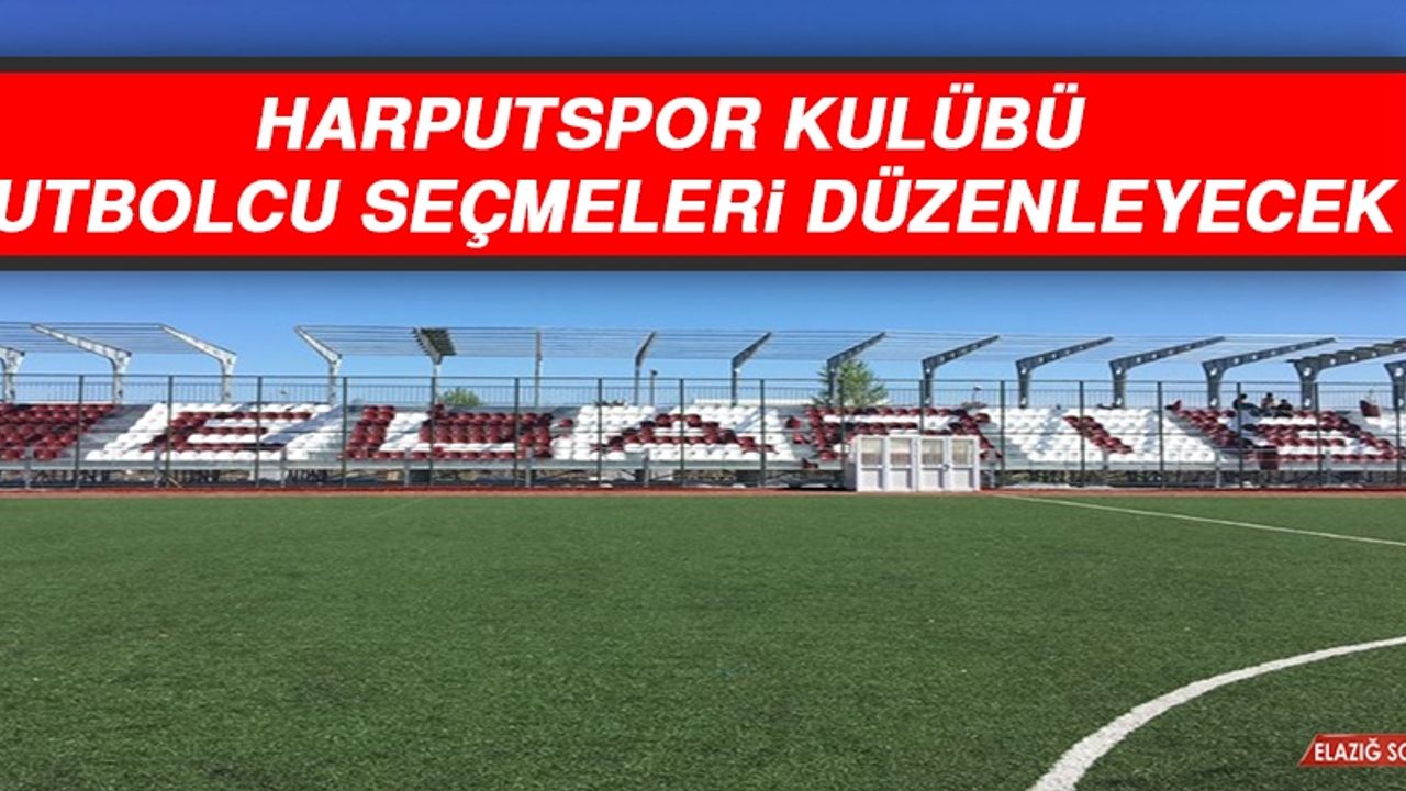Harputspor Kulübü Futbolcu Seçmeleri Düzenleyecek