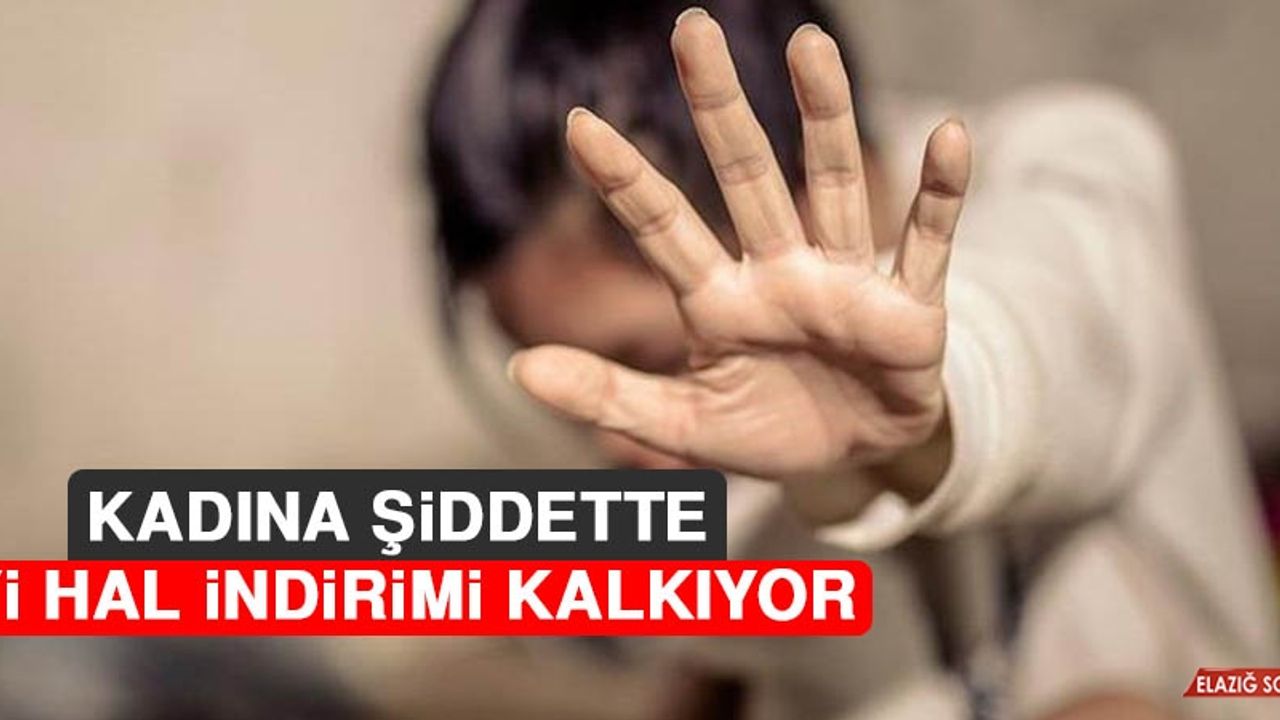 Kadına Şiddette İyi Hal İndirimi Kalkıyor