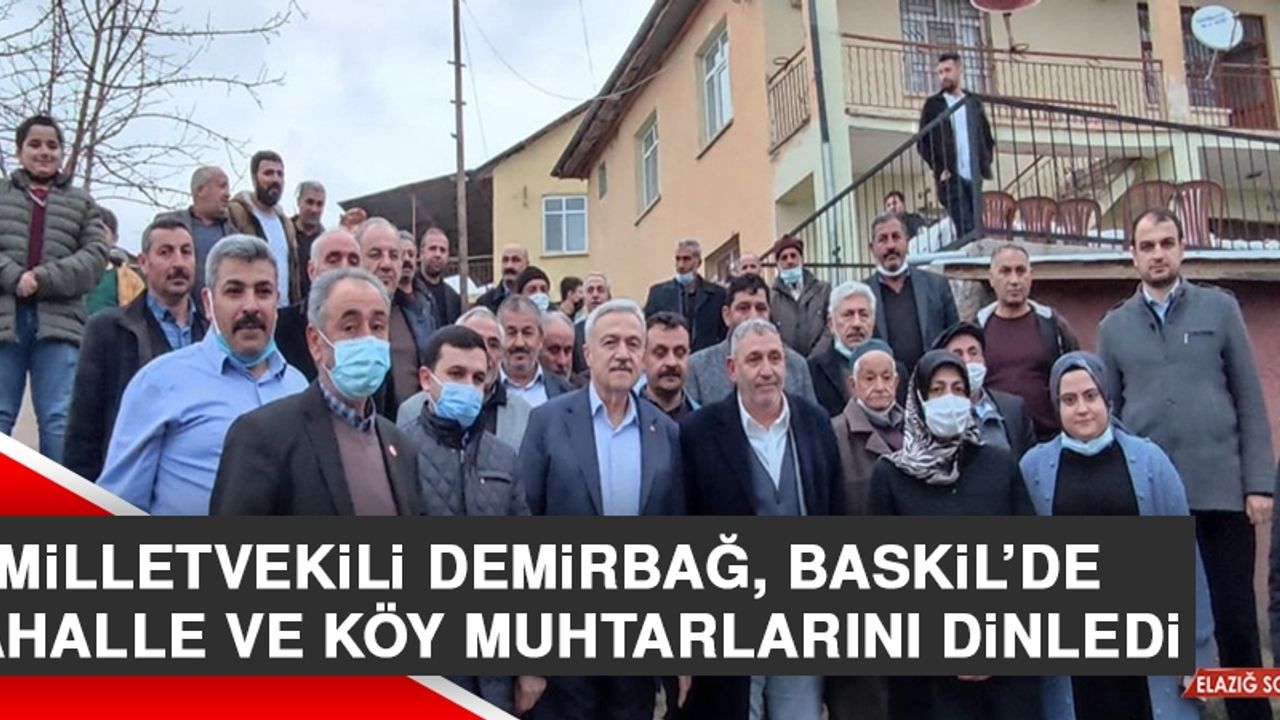 Milletvekili Demirbağ, Baskil’de Mahalle ve Köy Muhtarlarını Dinledi