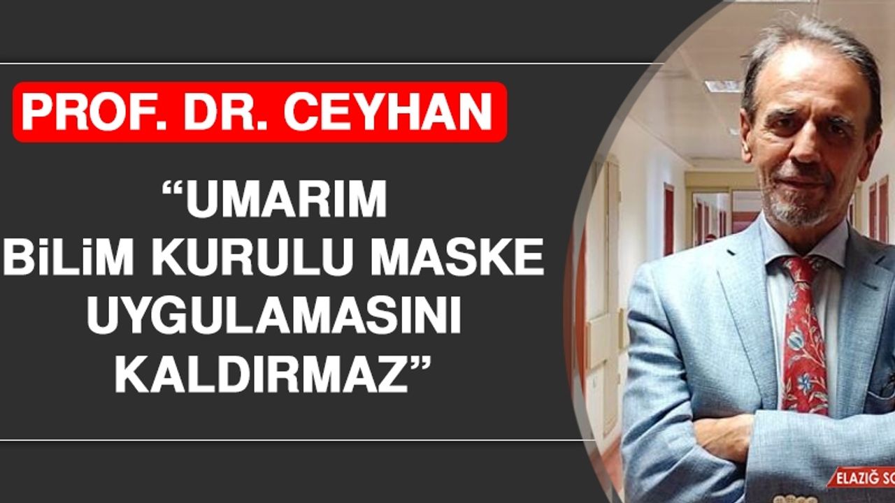 Prof. Dr. Mehmet Ceyhan’dan Dikkat Çeken Maske Açıklaması