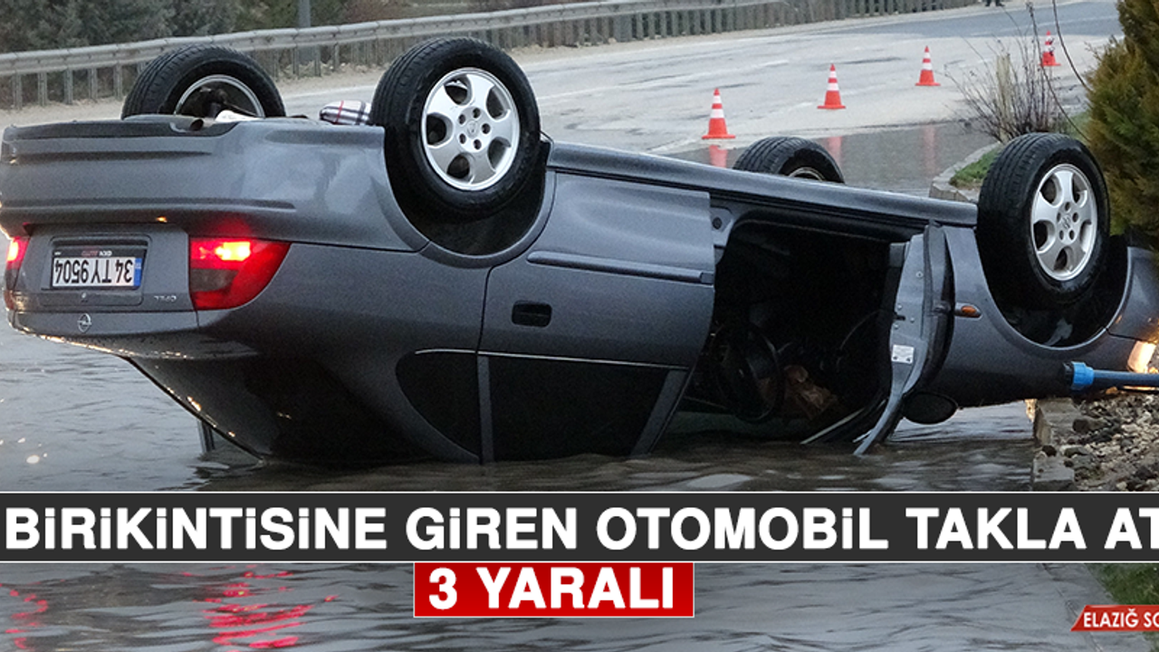 Su Birikintisine Giren Otomobil Takla Attı: 3 Yaralı  