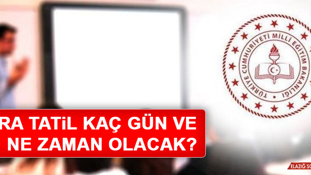 Ara tatil kaç gün ve ne zaman olacak?