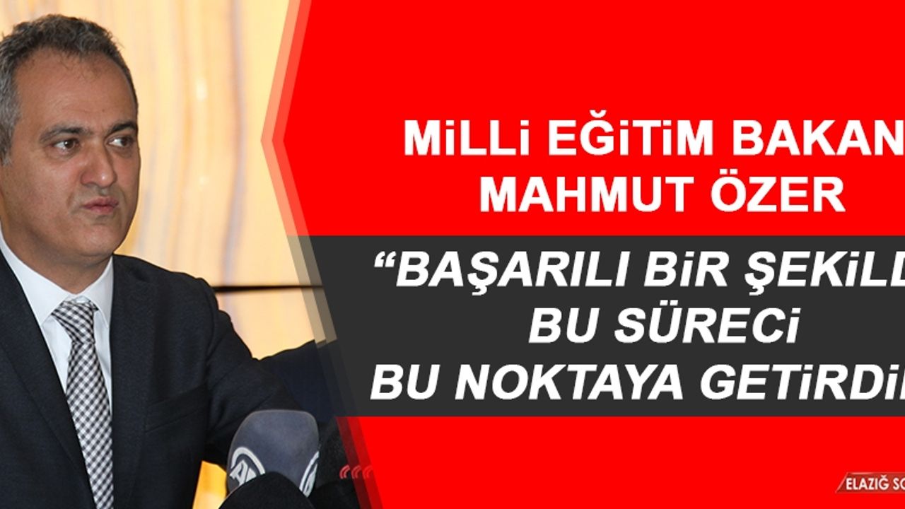 Bakan Özer: Elazığ’ımızdaki Tüm Öğretmenlerimize Çok Teşekkür Ediyorum