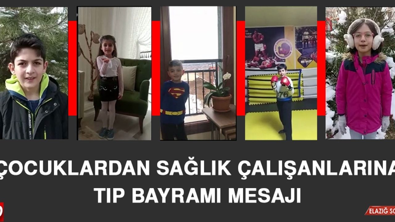 Çocuklardan Sağlık Çalışanlarına Tıp Bayramı Mesajı