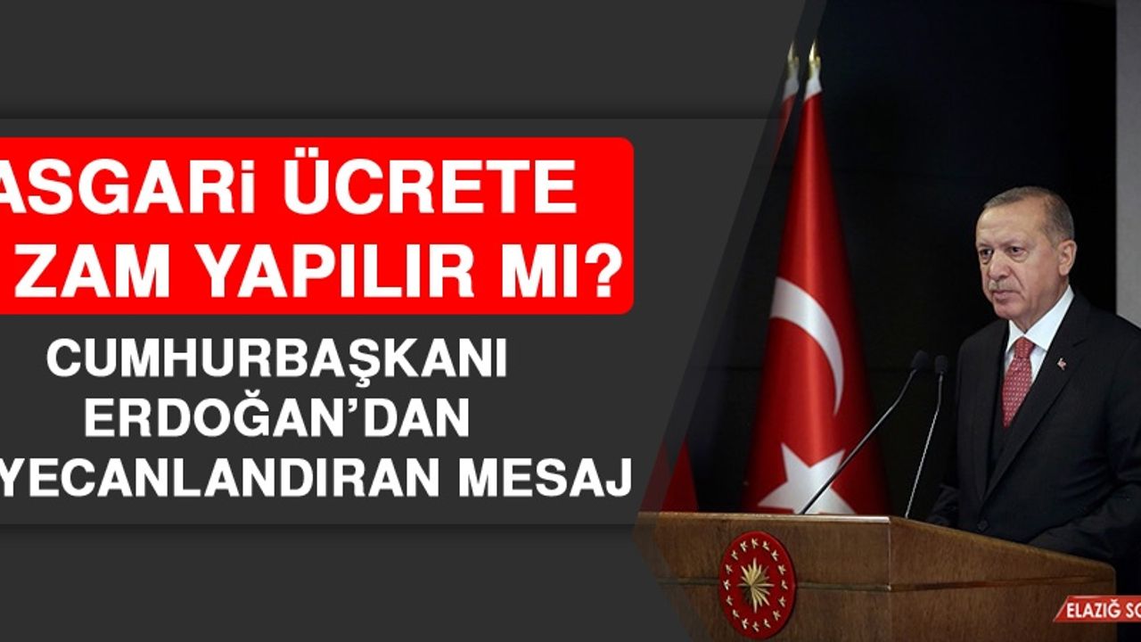 Cumhurbaşkanı Erdoğan’dan Üstü Kapalı Asgari Ücrete Zam Mesajı