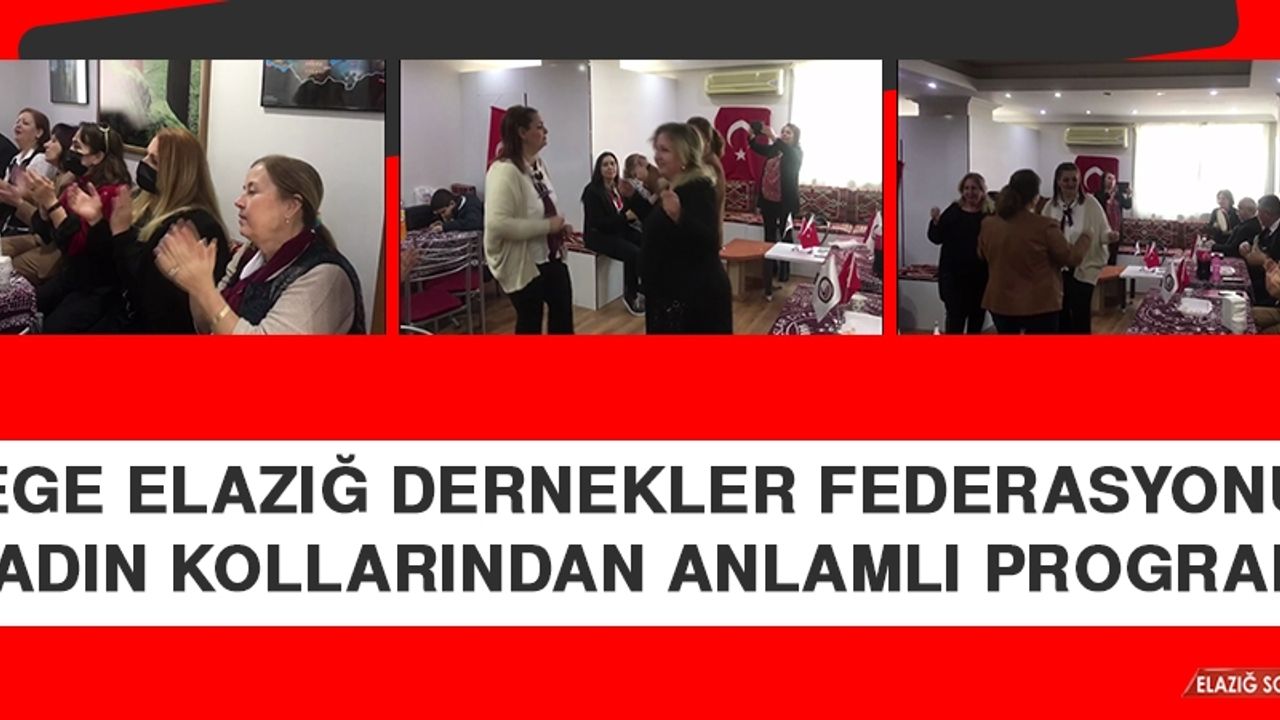 Ege Elazığ Dernekler Federasyonu Kadın Kollarından Anlamlı Program