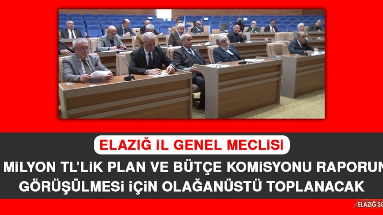 Elazığ İl Genel Meclisi Olağanüstü Toplanacak