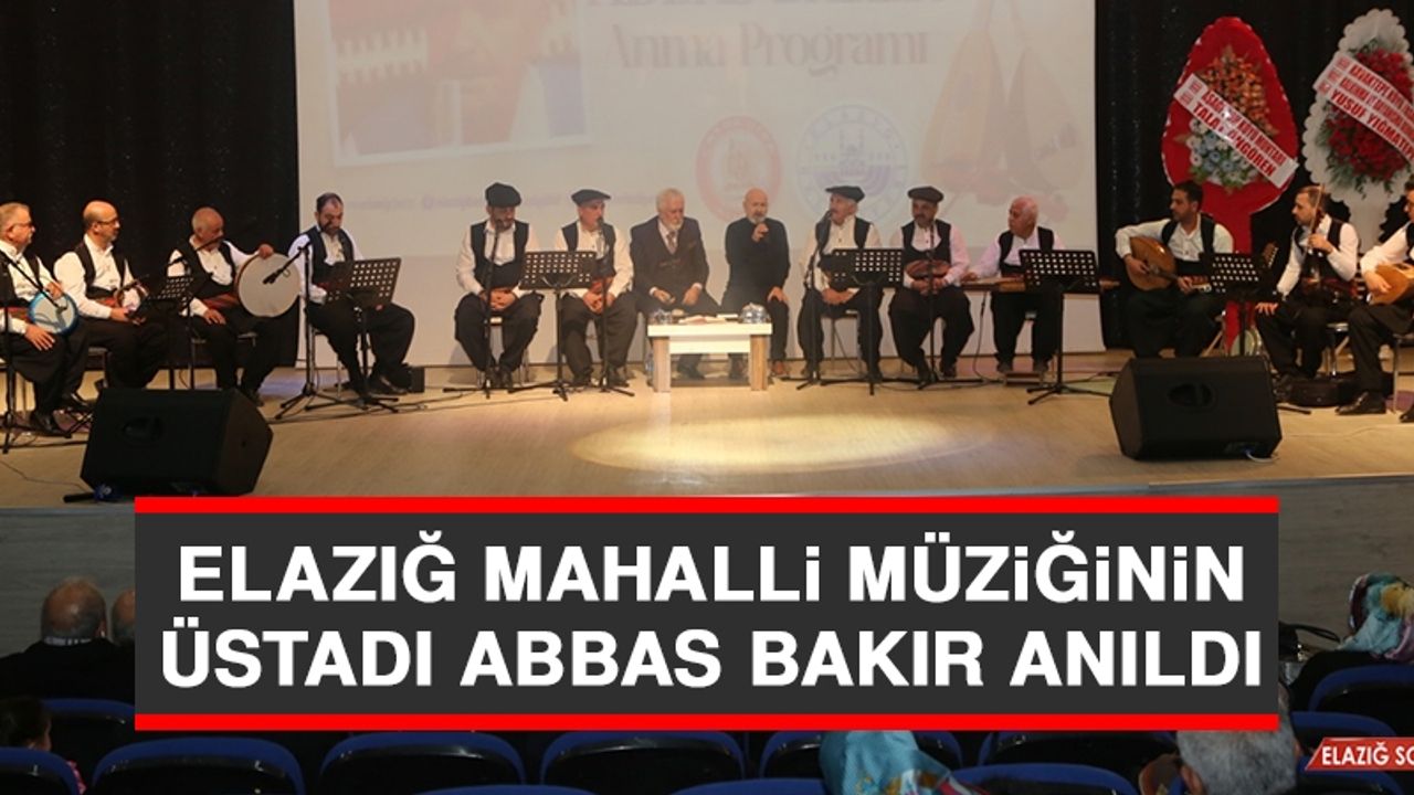 Elazığ Mahalli Müziğinin Üstadı Abbas Bakır Anıldı
