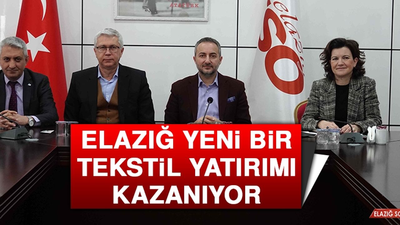 Elazığ Yeni Bir Tekstil Yatırımı Kazanıyor