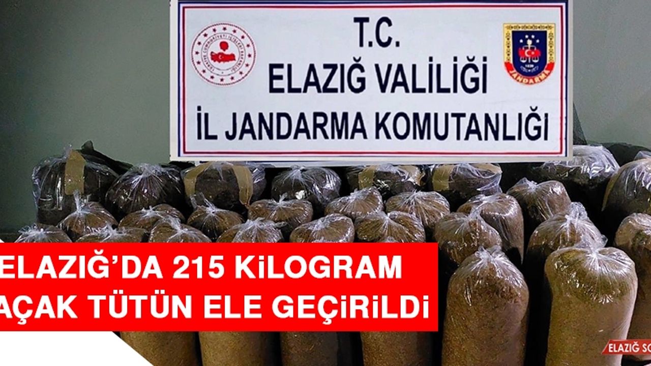Elazığ’da 215 Kilogram Kaçak Tütün Ele Geçirildi  
