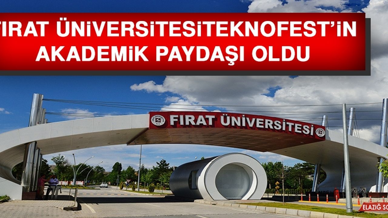 Fırat Üniversitesi TEKNOFEST’in Akademik Paydaşı Oldu