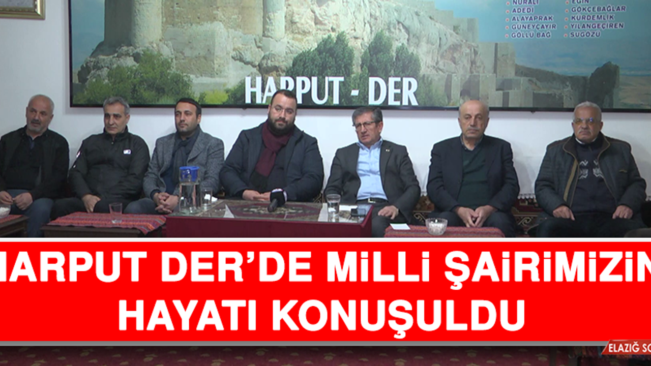 Harput Der ’de, Milli Şairimizin Hayatı Konuşuldu