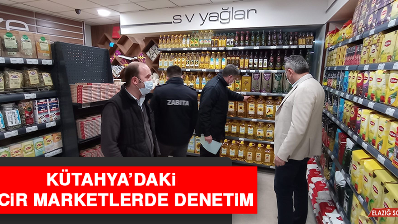 Kütahya'daki Zincir Marketlerde Denetim