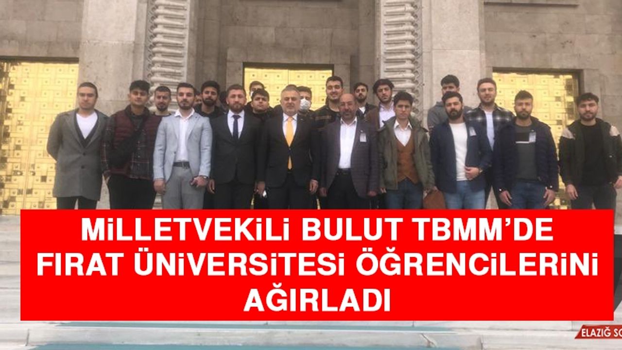 Milletvekili Bulut TBMM’de Fırat Üniversitesi Öğrencilerini Ağırladı
