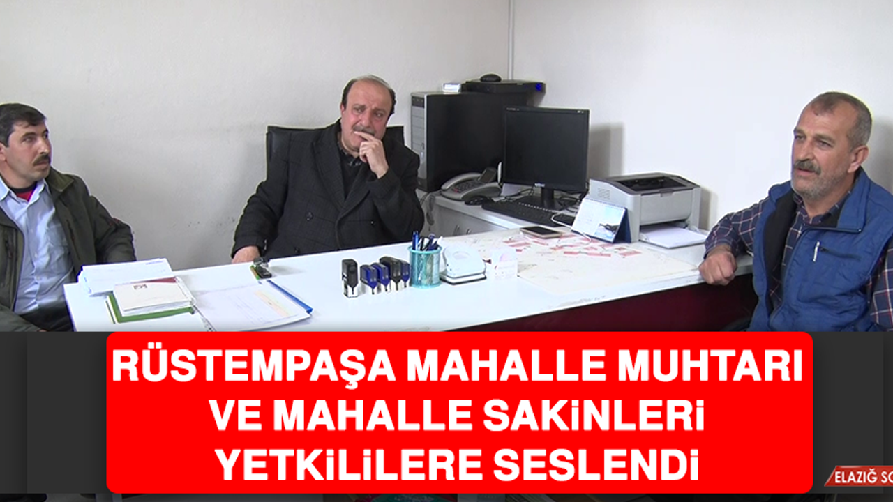 Rüstempaşa Mahalle Muhtarı ve Mahalle Sakinleri Yetkililere Seslendi