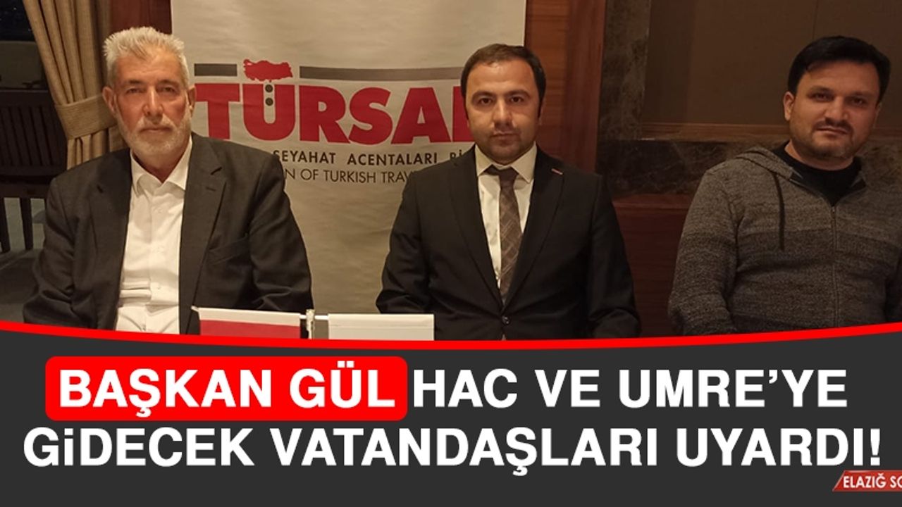 Başkan Gül’den Hac ve Umre’ye Gidecek Vatandaşlara Uyarı!