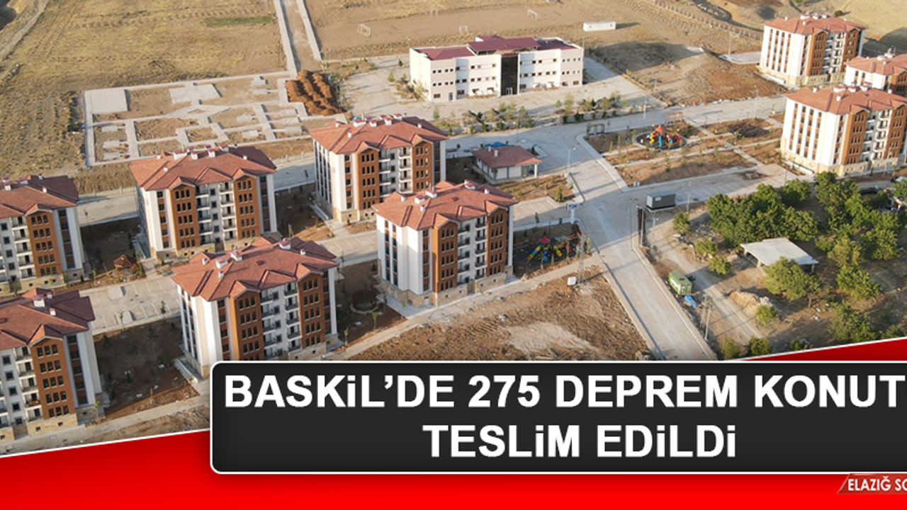 Baskil’de 275 Deprem Konutu Teslim Edildi