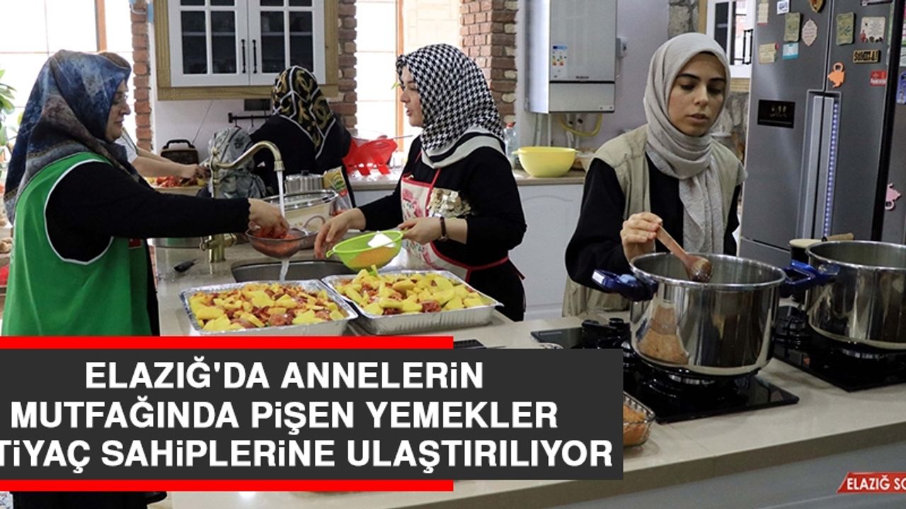 Elazığ'da Annelerin Mutfağında Pişen Yemekler İhtiyaç Sahiplerine Ulaştırılıyor