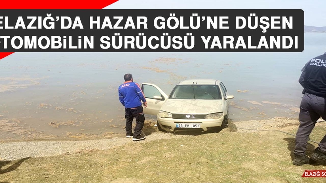 Elazığ’da Hazar Gölü’ne Düşen Otomobilin Sürücüsü Yaralandı