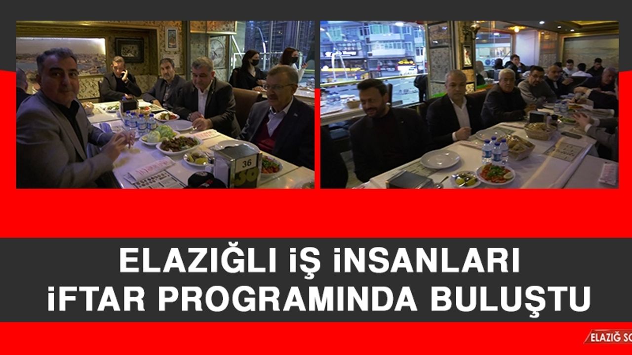 Elazığlı İş İnsanları İftar Programında Buluştu