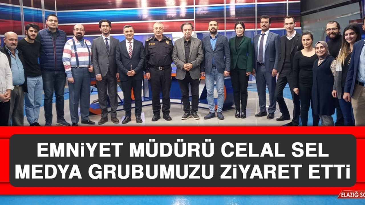 Emniyet Müdürü Celal Sel Medya Grubumuzu Ziyaret Etti