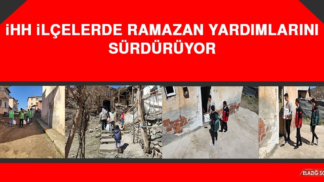 İHH İlçelerde Ramazan Yardımlarını Sürdürüyor