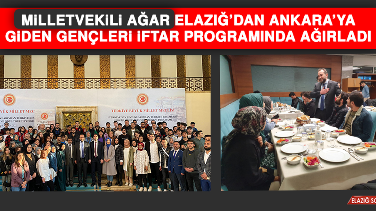 Milletvekili Ağar, Elazığ'dan Ankara'ya Giden Gençleri İftar Programında Ağırladı