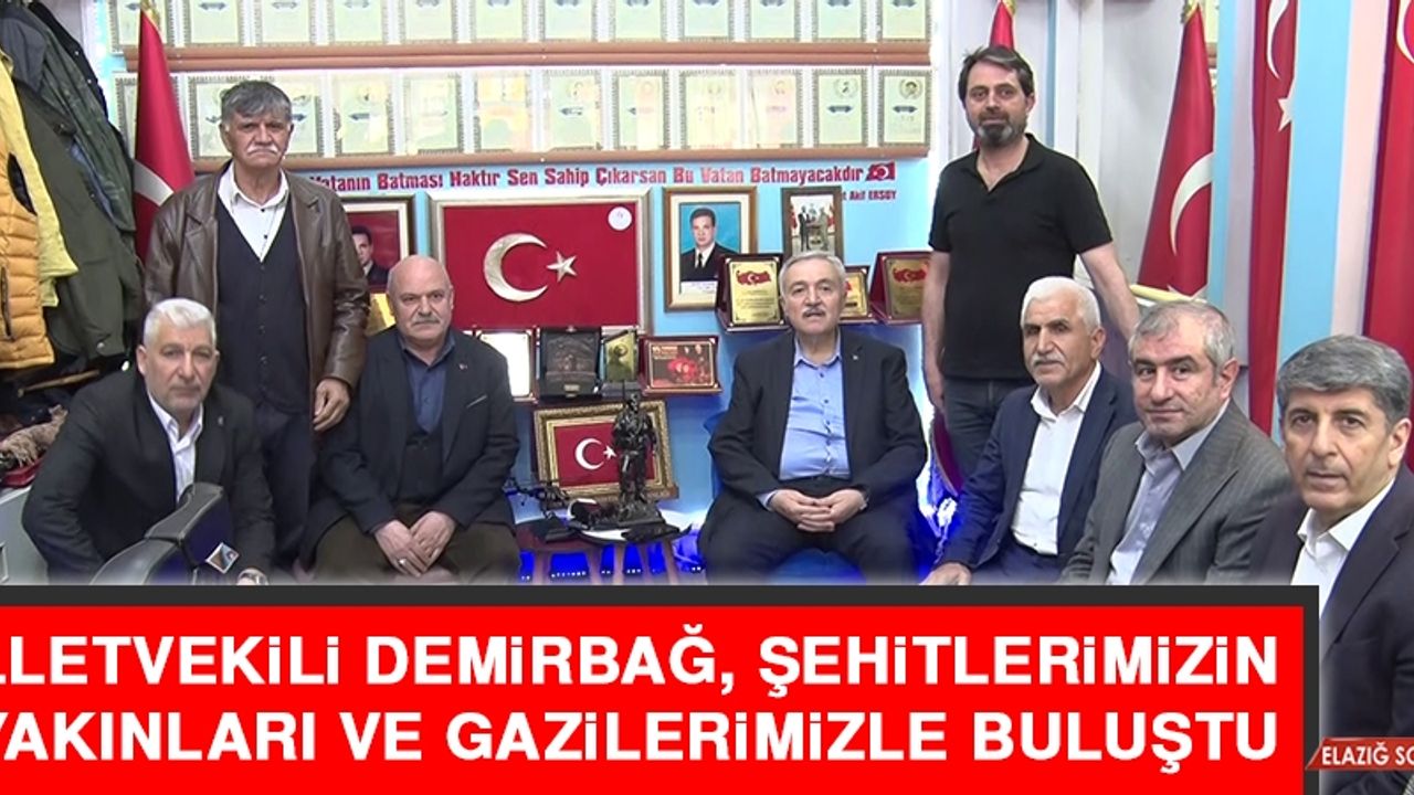 Milletvekili Demirbağ, Şehitlerimizin Yakınları ve Gazilerimizle Buluştu