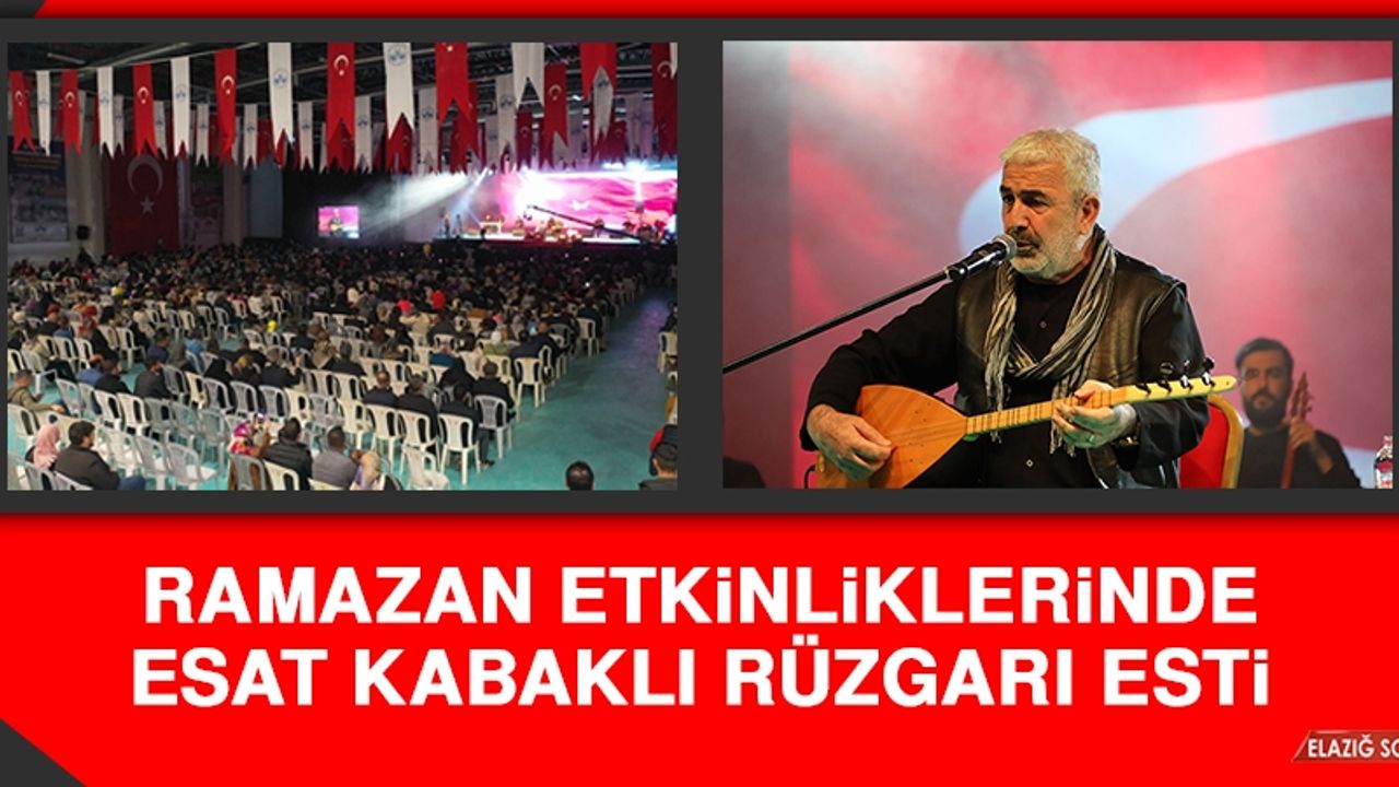 Ramazan Etkinliklerinde Esat Kabaklı Rüzgarı Esti
