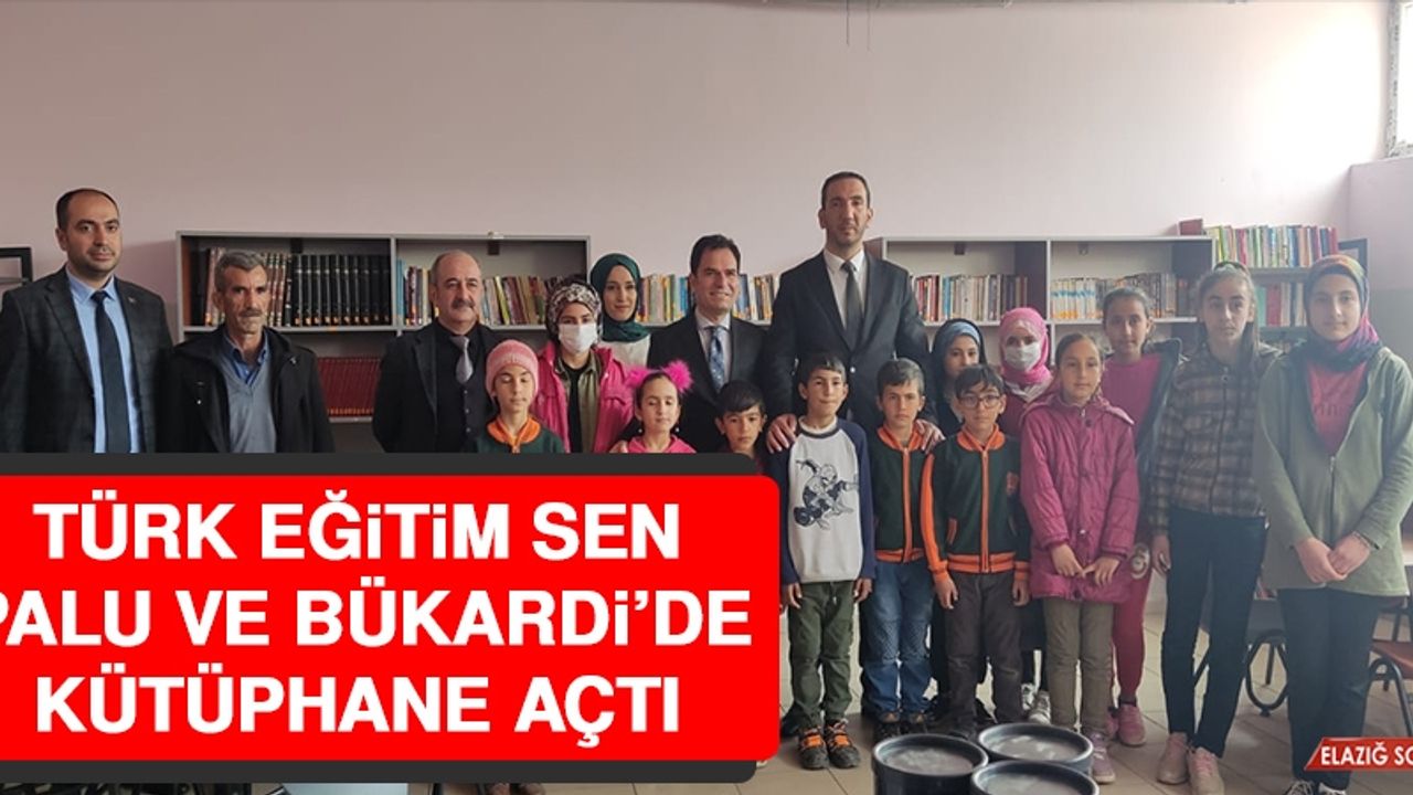 Türk Eğitim Sen, Palu ve Bükardi’de Kütüphane Açtı