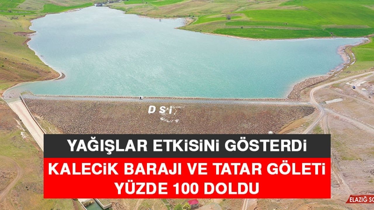 Yağışlar Etkisini Gösterdi, Kalecik Barajı ve Tatar Göleti Yüzde 100 Doldu