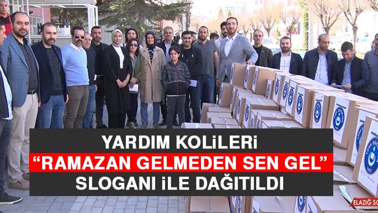 Yardım Kolileri ,“Ramazan Gelmeden Sen Gel” Sloganı İle Dağıtıldı