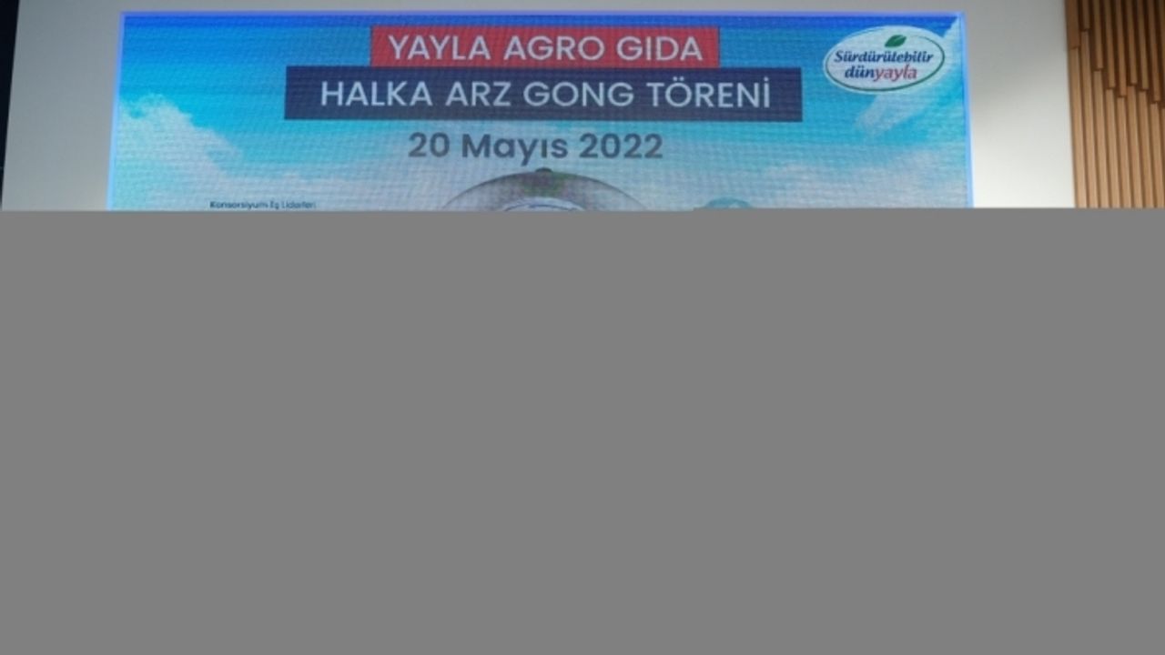 Borsa İstanbul'da gong Yayla Agro Gıda için çaldı