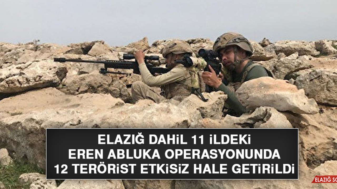 Elazığ Dahil 11 İldeki Eren Abluka Operasyonunda 12 Terörist Etkisiz Hale Getirildi