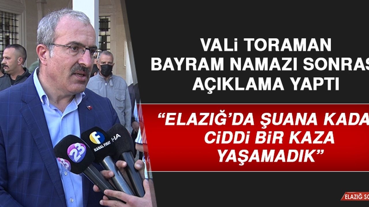 Elazığ Valisi Toraman, Bayram Namazı Sonrası Açıklama Yaptı