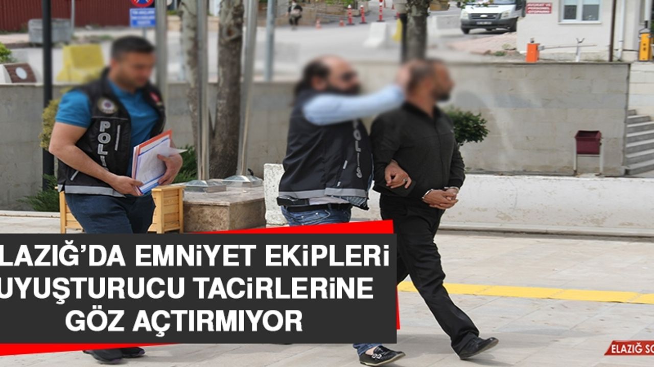 Elazığ’da Emniyet Ekipleri Uyuşturucu Tacirlerine Göz Açtırmıyor