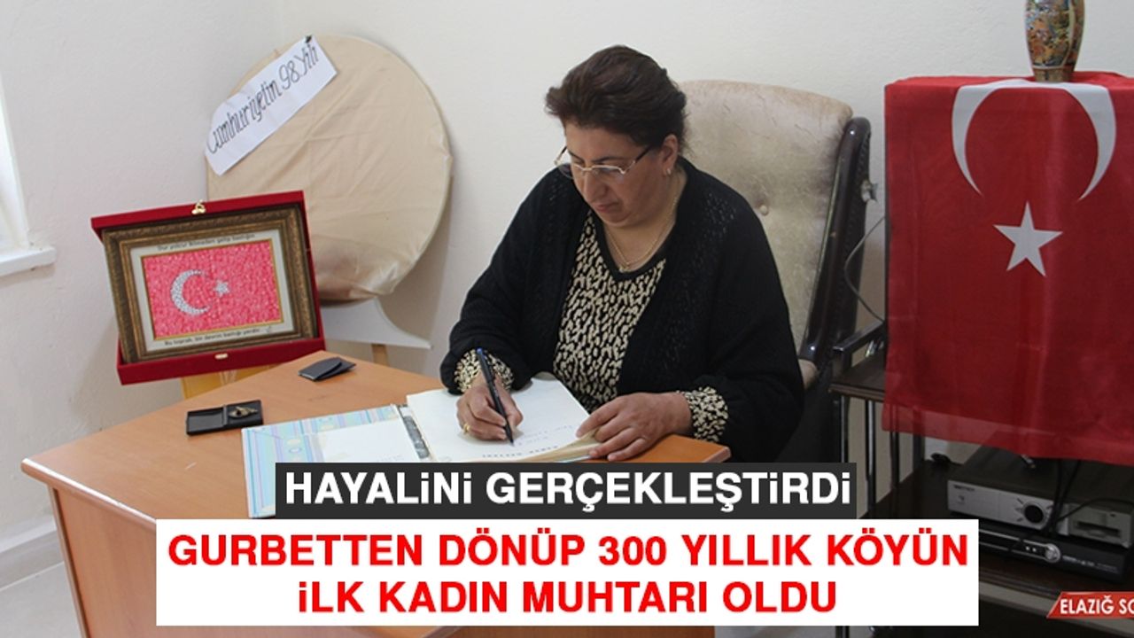 Hayalini Gerçekleştirdi, Gurbetten Dönüp 300 Yıllık Köyün İlk Kadın Muhtarı Oldu