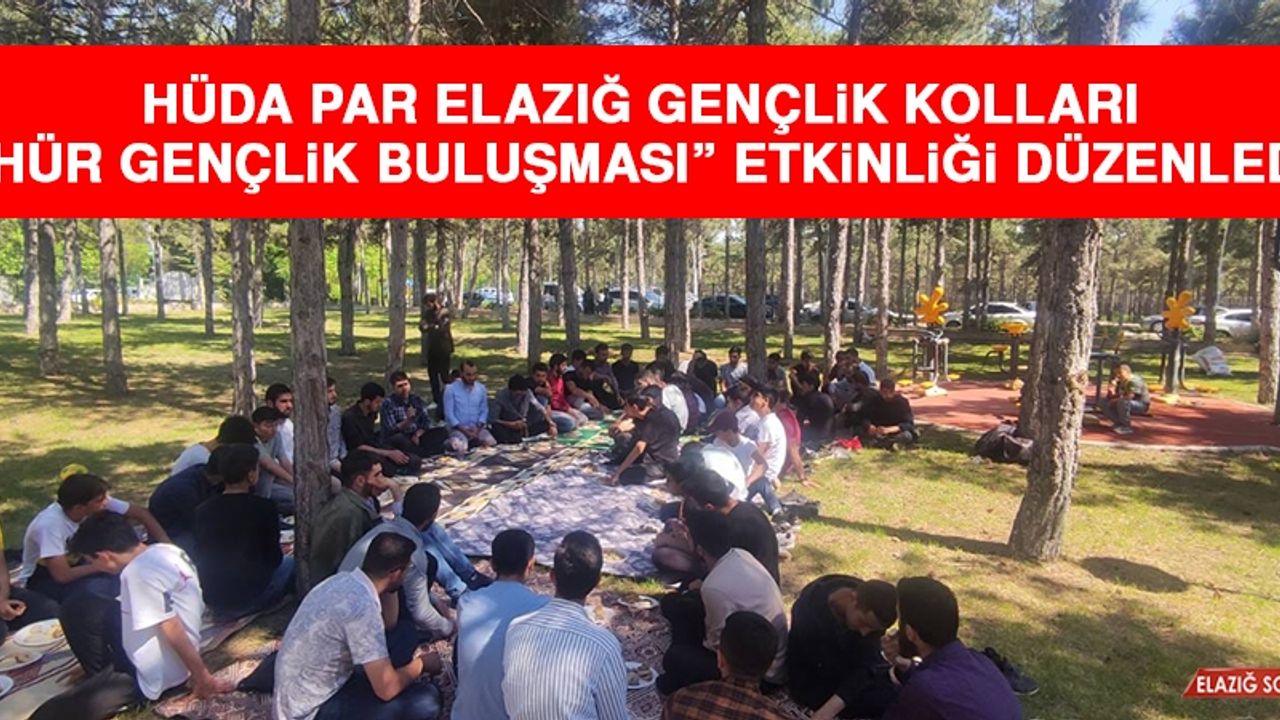 HÜDA PAR Elazığ Gençlik Kolları “Hür Gençlik Buluşması” Etkinliği Düzenledi