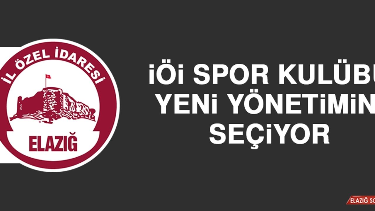 İÖİ Spor Kulübü, Yeni Yönetimini Seçiyor